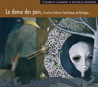 Elisabeth Calandry et Nathalie Berbaum - La danse des pois, et autres histoires fantastiques de Bretagne.... 1 CD audio