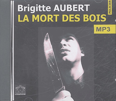 Brigitte Aubert - La mort des bois. 1 CD audio MP3