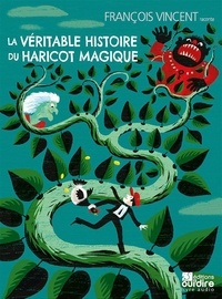 François Vincent - La véritable histoire du haricot magique. 1 CD audio