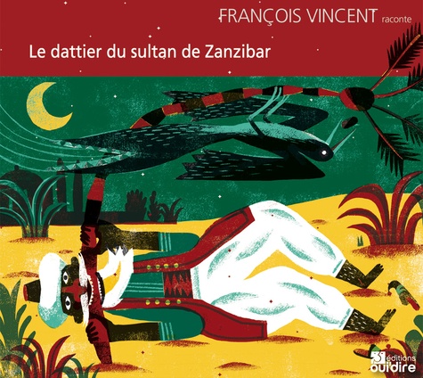François Vincent - Le dattier du sultan de Zanzibar. 1 CD audio