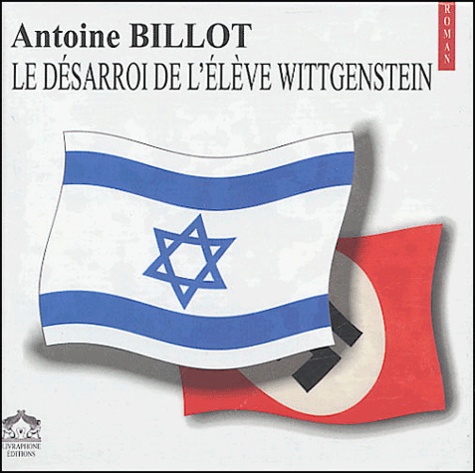 Antoine Billot - Le désarroi de l'élève Wittgenstein. 1 CD audio