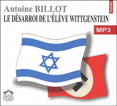 Antoine Billot - Le désarroi de l'élève Wittgenstein. 1 CD audio MP3