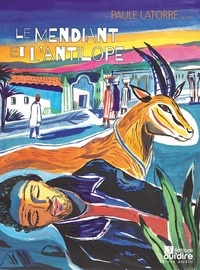 Paule Latorre et Jean-Pierre Jullian - Le mendiant et l'antilope. 1 CD audio
