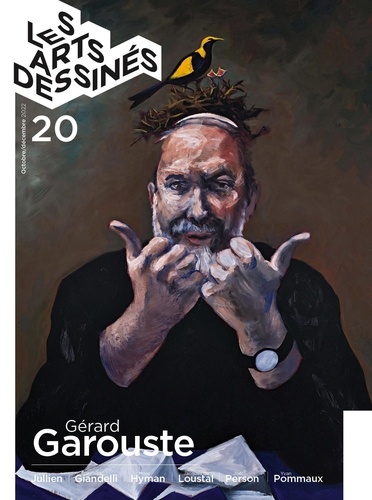 Frédéric Bosser - Les Arts dessinés N° 20, octobre-novembre 2022 : Gérard Garouste.