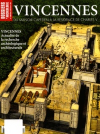 Jean Chapelot - Les Dossiers d'Archéologie N° 289, Décembre 200 : Vincennes - Du manoir capétien à la résidence de Charles V.
