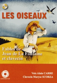 Alain Carré et Maryse Scorza - Les oiseaux - Fables de Jean de La Fontaine et clavecin. 1 CD audio