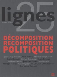 Michel Surya et Alain Brossat - Lignes N° 25, Mars 2008 : Décomposition/Recomposition politiques.