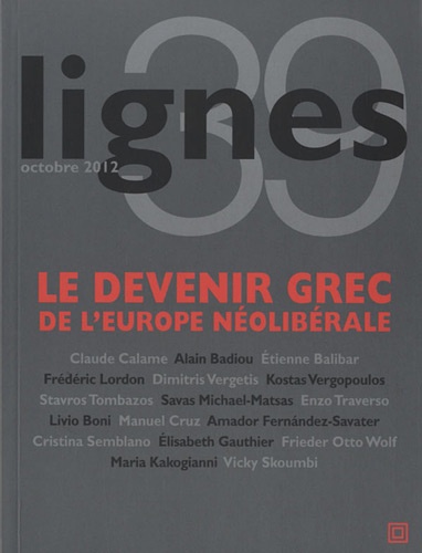 Michel Surya - Lignes N° 39, octobre 2012 : Le devenir grec de l'Europe néolibérale.