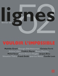 Michel Surya - Lignes N° 52, février 2017 : Vouloir l'impossible.