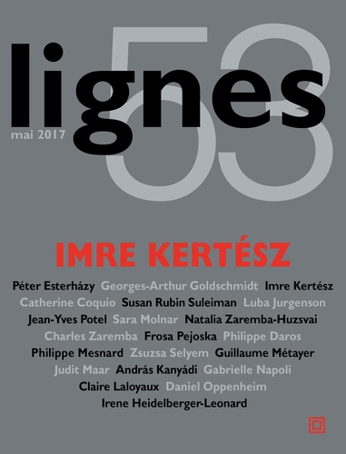 Michel Surya - Lignes N° 53, mai 2017 : Imre Kertesz.