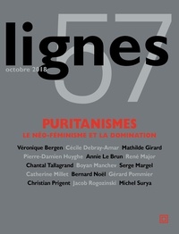 Michel Surya - Lignes N° 57, octobre 2018 : Puritanismes - Le néo-féminisme et la domination.