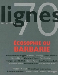 Michel Surya - Lignes N° 70 : Écosophie ou barbarie.
