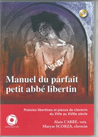 Alain Carré et Maryse Scorza - Manuel du parfait petit abbé libertin. 1 CD audio