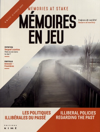 Delphine Bechtel et Henry Rousso - Mémoires en jeu N° 9, automne 2019 : Les politiques illibérales du passé.