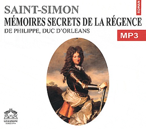  Saint-Simon - Mémoires secrets de la Régence de Philippe, duc d'Orléans. 1 CD audio MP3