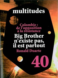 Yann Moulier Boutang et Ariel Kyrou - Multitudes N° 40, Hiver 2010 : Du contrôle à la sousveillance ; Colombie : de l'opposition à la résistance ; Ronald Duarte.