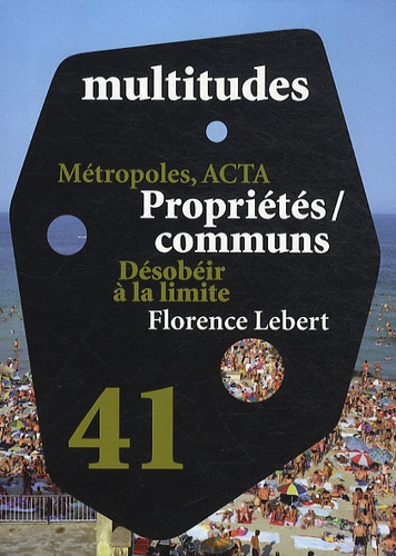 Yann Moulier Boutang - Multitudes N° 41, printemps 201 : Métropôles, ACTA; Propriétés/communs; Désobéir à la limite; Florence Lebert.