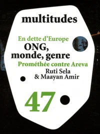 En dette d'Europe ; ONG, monde, genre ; Prométhée contre Areva ; Ruti Sela et Maayan Amir