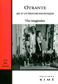Alexandre Geffen et Bertrand Vibert - Otrante N° 16, Automne 2004 : Vies imaginaires.