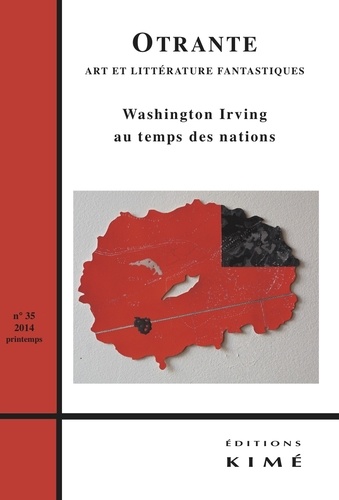 Arnaud Huftier et Scott Sprenger - Otrante N° 35, printemps 2014 : Washington Irving au temps des nations.