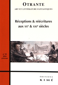 Victoire Feuillebois - Otrante N° 39, printemps 2016 : Réceptions & réécritures aux XXe & XXIe siècles.