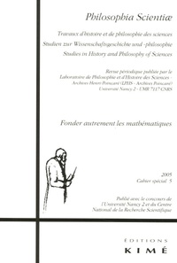  Collectif - Philosophia Scientiae Cahier spécial N° 5/ : Fonder autrement les mathématiques.