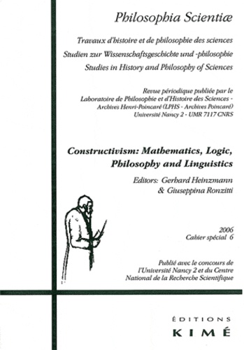 Gerhard Heinzmann et Giuseppina Ronzitti - Philosophia Scientiae Cahier spécial N° 6 : Constructivism : Mathematics, Logic, Philosophy and Linguistics.