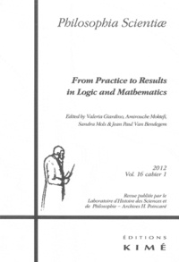 Valeria Giardino et Amirouche Moktefi - Philosophia Scientiae Volume 16 N° 1/2012 : From Practice to Results in Logic and Mathematics.