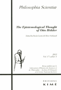 Paola Cantù et Oliver Schlaudt - Philosophia Scientiae Volume 17 N° 1/2013 : The Epistemological Thought of Otto Hölder.