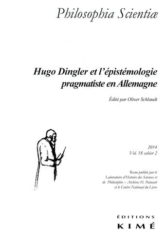 Oliver Schlaudt - Philosophia Scientiae Volume 18 N° 2/2014 : Hugo Dingler et l'épistémologie pragmatiste en Allemagne.