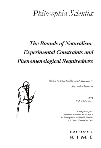 Charles-Edouard Niveleau et Alexandre Métraux - Philosophia Scientiae Volume 19 N° 3/2015 : The Bounds of Naturalism: Experimental Constraints and Phenomenological Requiredness.