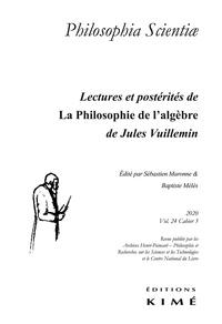 Sébastien Maronne et Baptiste Mélès - Philosophia Scientiae Volume 24 N° 3/2020 : Lectures et postérités de La Philosophie de l'algèbre de Jules Vuillemin.