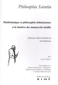 Valérie Debuiche et David Rabouin - Philosophia Scientiae Volume 25 N° 2/2021 : Mathématique et philosophie leibniziennes à la lumière des manuscrits inédits.