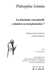 Perceval Pillon et Caroline Angleraux - Philosophia Scientiae Volume 26 N° 1/2022 : La désuétude conceptuelle : abandon ou transformation ?.