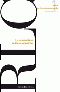 Pierre Brunel et Véronique Gély - Revue de littérature comparée N° 337, 1/2011 : Le comparatisme en Chine aujourd'hui.