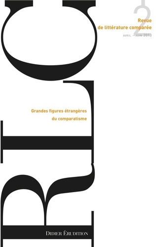 Pierre Brunel et Véronique Gély - Revue de littérature comparée N° 346, 2/2013 : Grandes figures étrangères du comparatisme.