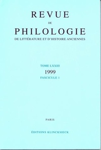  Klincksieck - Revue de philologie, de littérature et d'histoire anciennes N° 73 fascicule 1/99 : .