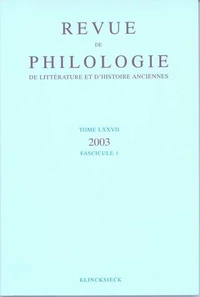 Revue de philologie, de littérature et d'histoire anciennes N° 77 fascicule 1/2004