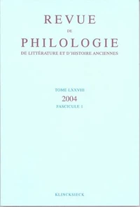 Revue de philologie, de littérature et d'histoire anciennes N° 78 fascicule 1/2004