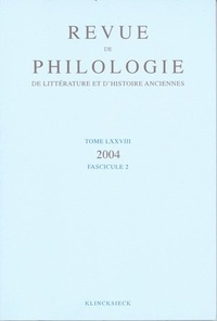  Klincksieck - Revue de philologie, de littérature et d'histoire anciennes N° 78 fascicule 2/2004 : .