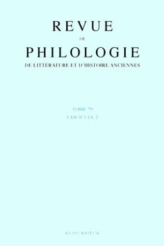  Klincksieck - Revue de philologie, de littérature et d'histoire anciennes N° 79 fascicule 2/2007 : .