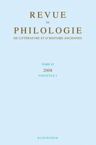  Klincksieck - Revue de philologie, de littérature et d'histoire anciennes N° 82 fascicule 2/2011 : .
