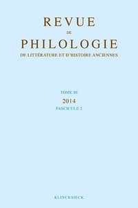  Klincksieck - Revue de philologie, de littérature et d'histoire anciennes N° 88 fascicule 2/2014 : .