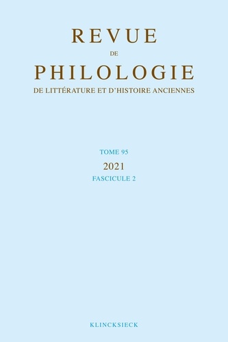 Revue de philologie, de littérature et d'histoire anciennes N° 95, fascicule 2