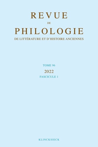  Klincksieck - Revue de philologie, de littérature et d'histoire anciennes N° 96 fascicule 1 : .
