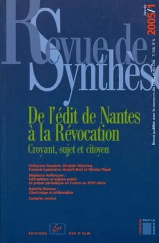  Collectif - Revue de synthèse N° 126/2005 : De l'Edit de Nantes à la Révocation - Croyant, sujet et citoyen.