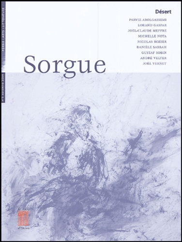 Joël Vernet et Joël-Claude Meffre - Sorgue N° 5 Automne 2004 : Désert.