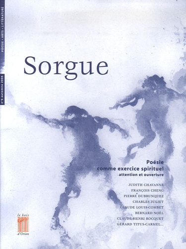 Florence De Lussy et Christian Le Mellec - Sorgue N° 6, Automne 2006 : Poésie comme exercice spirituel - Attention et ouverture.