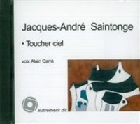 Jacques-André Saintonge - Toucher le ciel. 1 CD audio