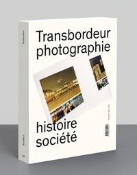 Christian Joschke et Olivier Lugon - Transbordeur N° 2/2018 : Photographie et exposition.